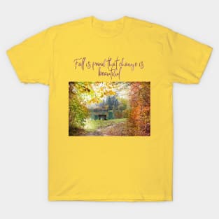 Fall is Proof that Change is Beautiful T-Shirt